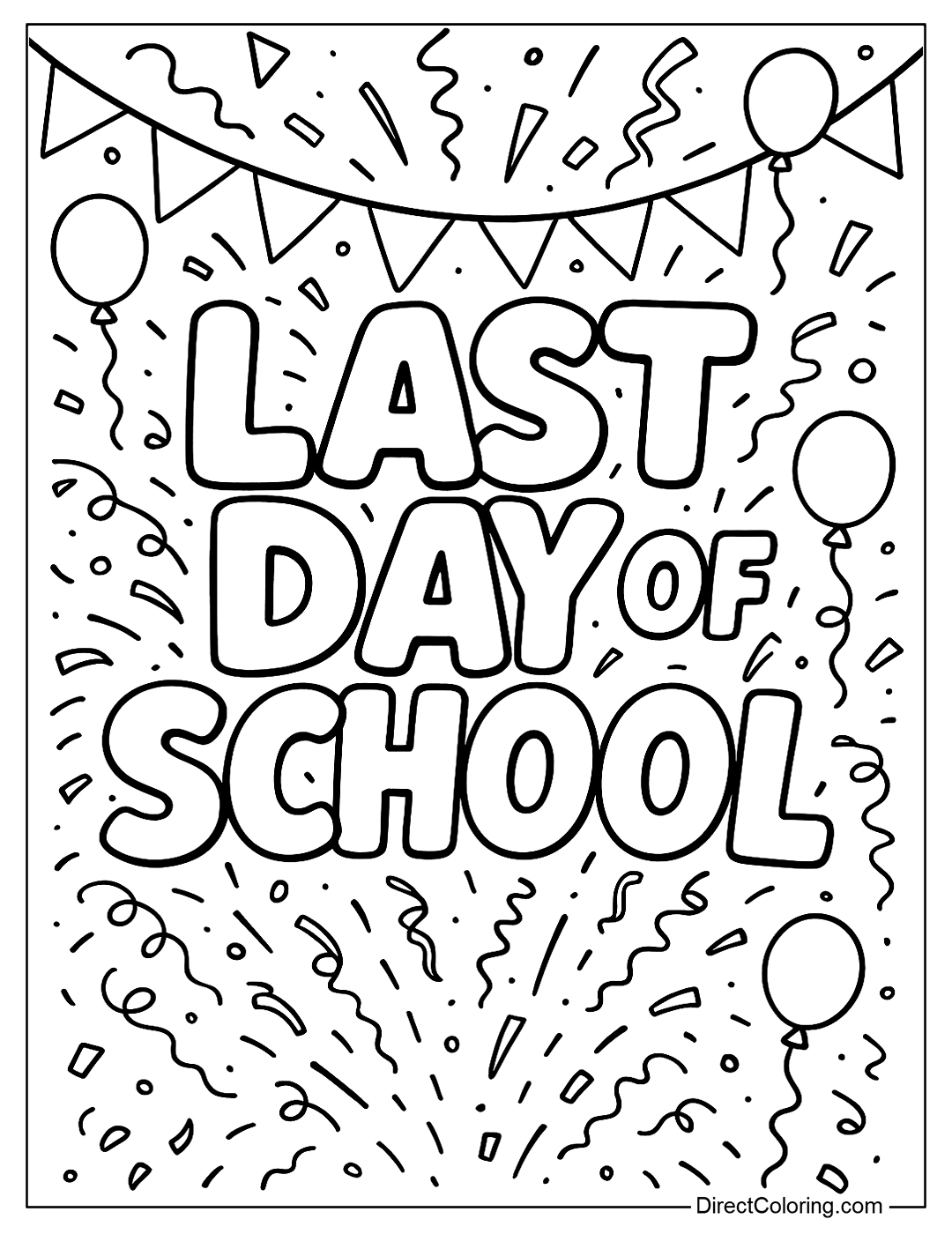 a coloring page of large “Last Day of School” letters with confetti, balloons, and flags.